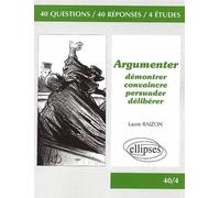 Argumenter - Démontrer, convaincre, persuader, délibérer - Laure Raizon - Ellipses - broché - Scolaire / Universitaire