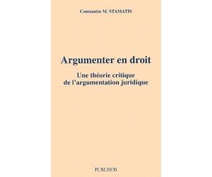 Argumenter en droit. Une théorie critique de l'argumentation juridique