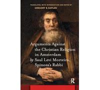 Arguments Against the Christian Religion in Amsterdam by Saul Levi Morteira, Spinoza's Rabbi