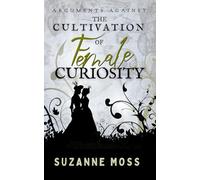 Arguments Against the Cultivation of Female Curiosity