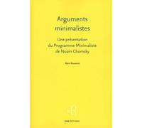 Arguments Minimalistes - Une Présentation Du Programme Minimaliste De Noam Chomsky
