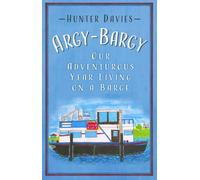Argy-Bargy Our Adventurous Year Living on a Barge - Hunter Davies - The History Press - ebook (ePub) - Livre
