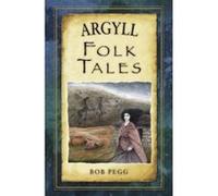 Argyll Folk Tales - [Version Originale] Bob Pegg (Auteur)