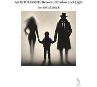 Ari BOULOGNE: Between Shadow and Light