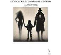 Ari BOULOGNE : Entre Ombre et Lumière
