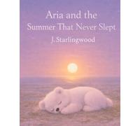 Aria and the Summer That Never Slept