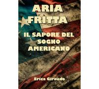 ARIA FRITTA: Il Sapore del Sogno Americano