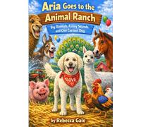 Aria Goes to the Animal Ranch: Big Animals, Funny Sounds, and One Curious Dog