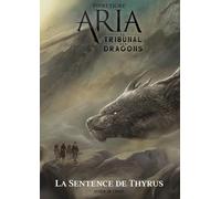 ARIA : Le Tribunal des Dragons 2/2 - La Sentence de Thyrus