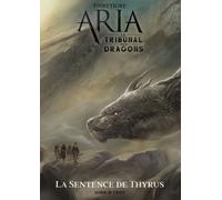 Aria - Le Tribunal Des Dragons - Tome 2, La Sentence De Thyrus