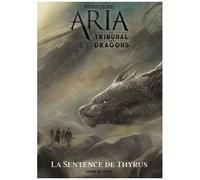 Aria - Le Tribunal Des Dragons - Tome 2, La Sentence De Thyrus