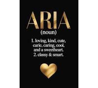 Aria Name Definition Dictionary: Funny Personalized Journal for Aria - Cool Lined Notebook with Name, 6x9 Inches, 120 Pages, Ideal for Women and Girls