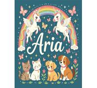 Aria Personalized Sketch Book: Glossy Cover with 100+ Pages for drawing, coloring and using imagination. First few sheets have idea starters. Features ... go, and better than screens and electronics.