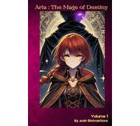 Aria: The Mage of Destiny: Volume 1