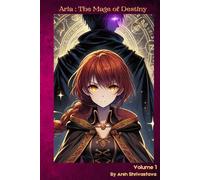 Aria: The Mage of Destiny: Volume 1