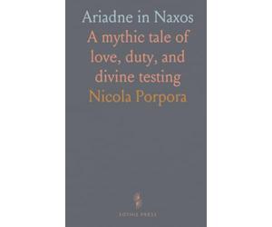 Ariadne in Naxos: A mythic tale of love, duty, and divine testing