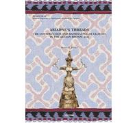 Ariadne's Threads: The Construction and Significance of Clothes in the Aegean Bronze Age