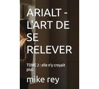 ARIALT - L'ART DE SE RELEVER: TOME 2 : elle n'y croyait plus