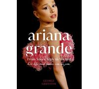 Ariana Grande Her Life and Music, Era by Era - George Griffiths - Seven Dials - ebook (ePub) - Livre