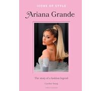 Ariana Grande, l'Histoire d'une Icône de la Mode