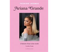 Ariana Grande - L'Histoire d'une Icône mode - Caroline Young - Place Des Victoires Eds - relié - Biographie