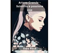 Ariana Grande - Scintillio e passione pop