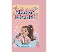 ARIANA GRANDE: The Voice That Reached the Stars - How a Young Girl From Florida Became a Pop Superstar