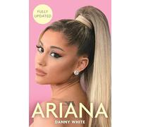 Ariana: The Unauthorized Biography