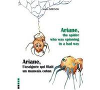 Ariane, l'araignée qui filait mauvais coton / Ariane the spider Jean Greisch (Auteur)