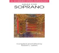 Arias for Soprano: G. Schirmer Opera Anthology