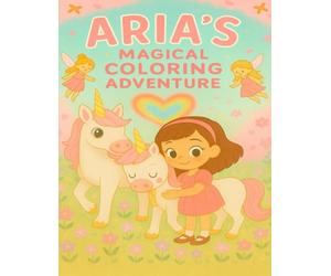 Aria's Magical Coloring Adventure: A Personalized 8.5x11 Large Coloring Book with 30 Magical & Princess Scenes for Creativity, Confidence, and Joy - A ... for Girls Who Love Magic and Imagination!