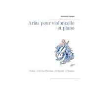Arias pour violoncelle et piano: J.S.Bach - L.de Caix d'Hervelois - G.F.Haendel - J.P.Rameau
