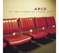 Arid - at The Close of Every Day