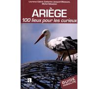 Ariège - 100 Lieux Pour Les Curieux