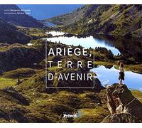 Ariege, terre d'avenir Benjamin de Capèle (Auteur), Arnaud Späni (Auteur)