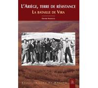Ariège, terre de résistance (L') La bataille de Vira - Olivier Nadouce - Nouvelles Editions Sutton - broché - Récit