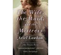 Ariel Lawhon The Wife, the Maid, and the Mistress (Poche)