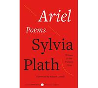 Ariel: Poems - Sylvia Plath's Celebrated Posthumous Masterpiece and Poetry Collection