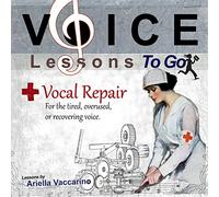 Ariella Vaccarino - Voice Lessons to Go: Vocal Repair