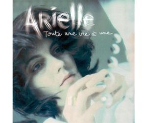 Arielle - Toute une vie a une