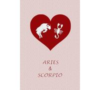 Aries and Scorpio Love: Zodiac Journal Notebook for Aries and Scorpio Couples. Gift for Horoscope Lovers.
