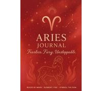 Aries Journal & Notebook: Fearless. Fiery. Unstoppable.: Unleash your fiery Aries spirit with this empowering zodiac notebook-ignite confidence, spark ... gift unstoppable energy this holiday season!