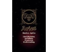 Aries: March 21 - April 19 - I don't like halves, nor halfway. It's yes or no. It's all or nothing.: 150 pages lined A5 notebook for Aries