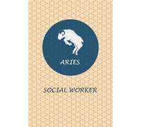 Aries Zodiac Social Worker: Aries Horoscope Journal Notebook. Nice gift for Social Workers.