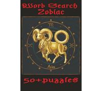 Aries Zodiac Word Search Puzzle book: Word Search with Easy-to-Read Print about Aries, Zodiac sign, Astrology and more. (6X9 inches, 110 pages) 50+ ... Gift for Vacations, Holidays, and Free Time.
