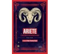Ariete. Il Racconto Di Un Segno Di Fuoco