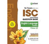 Arihant ISC Question Bank Chapterwise & Topicwise Class 12 English Language (Paper 1) For 2026 Board Exam | With 16 Years Solved Papers (2025-2010), Sample Papers, Key Notes, Concept Enhancer | Englis