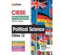 Arihant's Cbse Chapterwise Question Bank Political Science For Class 12th (2024-2008)