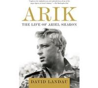 Arik: The Life of Ariel Sharon (Vintage) - [Livre en VO] David Landau (Auteur)