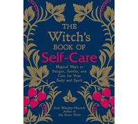 Arin Murphy-Hiscock - Witch's Book of Self-Care Magical Ways to - G245z